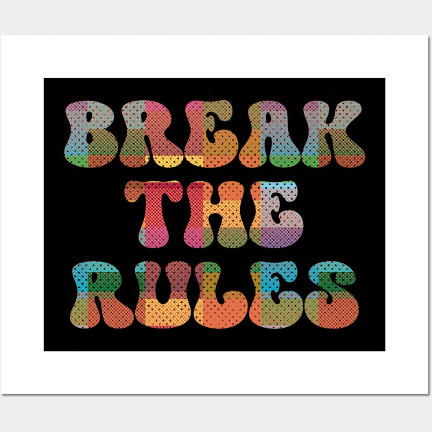 Break the rules Wall Art by Rayrock76